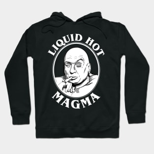 Dr Evil's Liquid Hot Magma Quote Hoodie